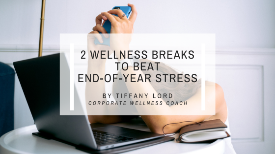Two Wellness Breaks to Beat End of Year Stress – loveandasana