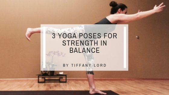 3 Yoga Poses to Build Strength & Improve Balance