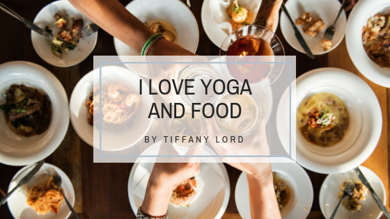 I Love Yoga...and Food