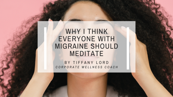 Why I Think People With Migraine Should Start Meditating