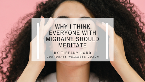 Why I Think People With Migraine Should Start Meditating