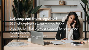 92% of employees want to work for a company who provides support for employee mental health